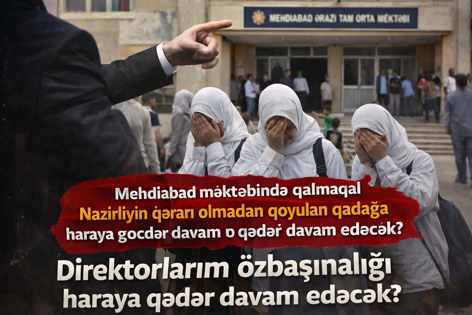 Mehdiabad məktəbində qalmaqal: Nazirliyin qərarı olmadan qoyulan qadağa – direktorların özbaşınalığı haraya qədər davam edəcək?